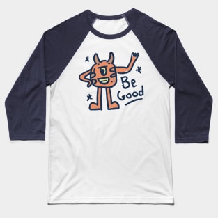 Cute Monster (08) - BE GOOD Baseball T-Shirt